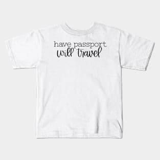 Have Passport Will Travel Kids T-Shirt